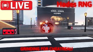 Hades RNG| LIVE🔴 [Grinding Cheatreal!]