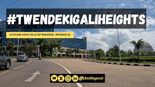 Cycling in 1000 Hills of Rwanda | Episode 31 | Kigali City Bike Tour | #TwendeKigaliHeights | 4K