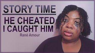 STORY TIME: I CAUGHT HIM CHEATING [FUNNY]