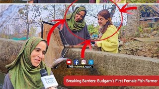 Empowering Change: Budgam's First Female Fish Farmer Sets an Inspiring Example