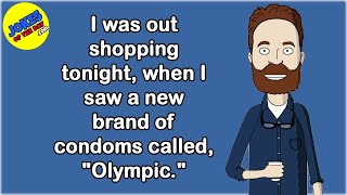 Funny Joke: I was out shopping tonight, when I saw a new brand of condoms called, "Olympic."