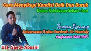 Menyikapi Kondisi Baik & Buruk Dalam Hidup || Ust. Saedy Abusiri || Temmo Kerrong Sakancaan