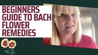 Bach Flower Remedies Beginners Guide: An Introduction to all things Bach Flower Remedies