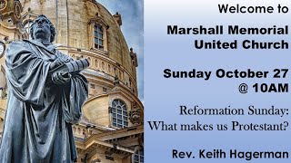 Oct. 27, 2024:  " Reformation Sunday: What makes us Protestant." with Rev. Keith Hagerman