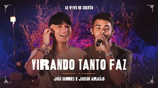 VIRANDO TANTO FAZ - João Gomes e Jadson Araújo