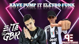 DJ GBR - RAVE PUMP IT (ELETRO FUNK) DJ PAULO EVANS