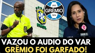 AÚDIO DO VAR VAZA! TORCIDA DO GRÊMIO FICA SEM ACREDITAR! NOTÍCIAS DO GRÊMIO