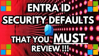 Entra ID Security Defaults That You Must Review!