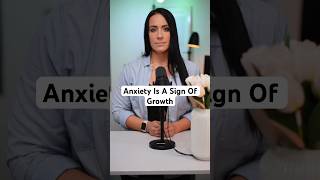 Anxiety Is A Sign Of Growth