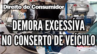 Demora Excessiva no Conserto de Veículos - Direito do Consumidor