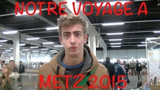 NOTRE VOYAGE A METZ 2015