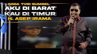 AKU DI BARAT KAU DI TIMUR - H. ASEP IRAMA