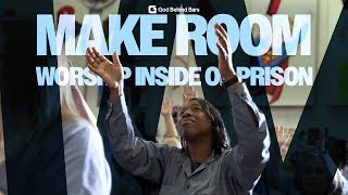 MAKE ROOM Worship Video inside of a Prison Facility collab with Mike Barber Ministries