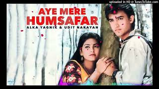 AYE MERE HUMSAFAR  Evergreen_Songs💕Udit_Narayan-Alka_Yagnik_Songs