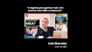 Como ganhar mais sem precisar fazer MBA e Escolher onde Trabalhar sabendo aprender do jeito certo!