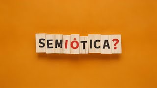 ¿Qué es la Semiótica?