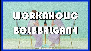 [K-Pop] Bolbbalgan4 (볼빨간사춘기) - Workaholic (PT-BR)