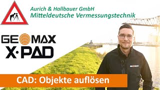 GeoMax X-Pad Tutorial - CAD: Objekte auflösen