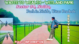 London, Jaisa Maza | ￼ Waste to Wealth - Wetland Park | Sector 54, Noida | Park in Noida, And Delhi