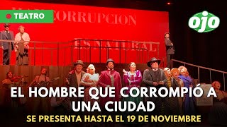 Obra teatral El hombre que corrompió a una ciudad se presenta hasta el 19 de noviembre