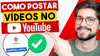 Como postar vídeo no YouTube do Jeito Certo [Passo a Passo Completo] Ganhe mais Visualizações