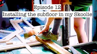 Caleb Can: Episode 12 Installing the subfloor in the Skoolie!