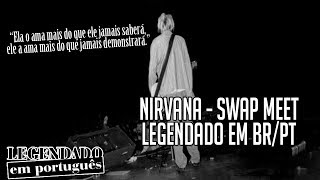 Nirvana - Swap Meet [Legendado em BR/PT]