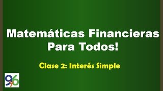 Interés Simple - Clase 2 - Matemáticas Financieras