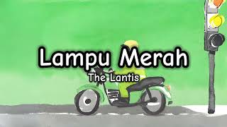 Lampu Merah - The Lantis (Lirik/Lyrics)