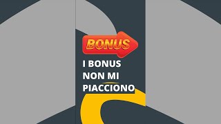 I Bonus Non mi Piacciono (!) Q&A