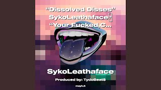 Dissolved Disses SykoLeathaface Your f***** Can’t f*** With You! 2023 ᐸIDOn’TDissᐳEat Dat!