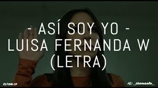 Así soy yo - Luisa Fernanda W (Letra)