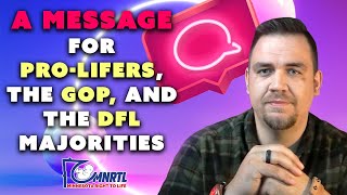 A Message for Pro-Lifers, the GOP and the DFL Majorities