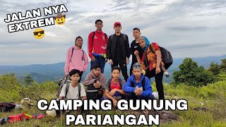 CAMPING DI PUNCAK GUNUNG PERIANGAN NAIK GUNUNG NYA SANGAT XTREME KAB TANAH LAUT