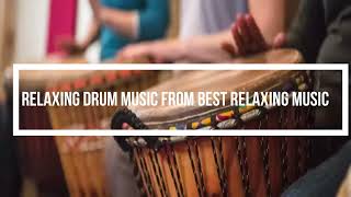 Relaxing Drum Music from Best Relaxing