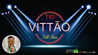 Tio Vittão Talk Show