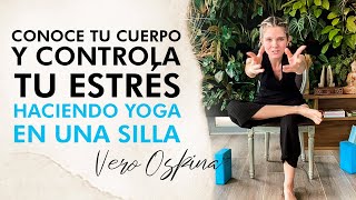 CONOCE TU CUERPO Y CONTROLA TU ESTRÉS HACIENDO YOGA EN UNA SILLA