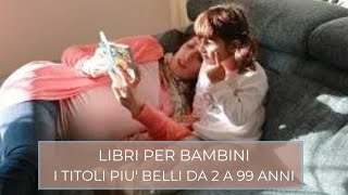 Libri per bambini: i titoli più belli (da 2 a 99 anni)