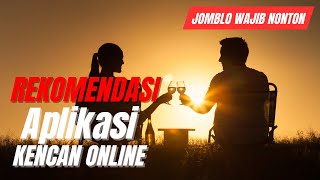 REKOMENDASI APLIKASI KENCAN ONLINE DAN CARI JODOH BUAT JOMBLO PART 5