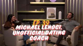 Episode 39: Michael Lenoci, Unofficial Dating Coach