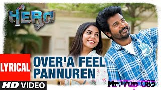 Over'a Feel Pannuren || Hero || Sivakarthikeyan || Abhay Deol || Arjun || Yuvan Shankar Raja