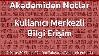 Akademiden Notlar 99: Kullanıcı Merkezli Bilgi Erişim