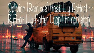 Oblivion (Remixes) (feat. Lily Potter) · Rufi-o · Lily Potter Loop 1 hr non stop