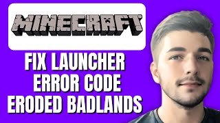 How To Fix Minecraft Launcher Error Code Eroded Badlands