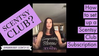 What is Scentsy Club and How to Setup a Scentsy Club Subscription