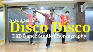 Disco Disco Dance Choreography | A Gentleman | Siddharth & Jacqueline | DXB Dance Studio