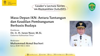 Leader's lecture Series on Humanities #3 Gubernur Kalimantan Timur, Dr. Ir. H. Isran Noor, M.Si.