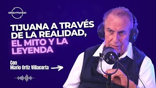 GRAVITANDO #26 - Tijuana a través de la realidad, el mito y la leyenda con Mario Ortiz Villacorta