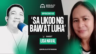 🔵PODCAST EP3 | SA LIKOD NG BAWAT LUHA with LISA NAVAL