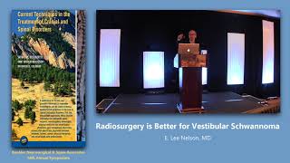 E  Lee Nelson, MD | Radiosurgery is Better for Vestibular Schwannoma